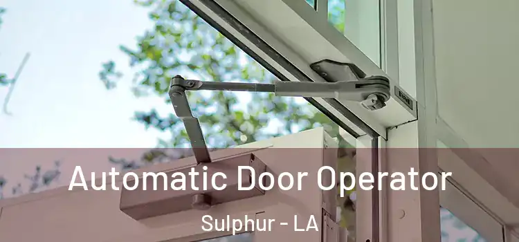Automatic Door Operator Sulphur - LA