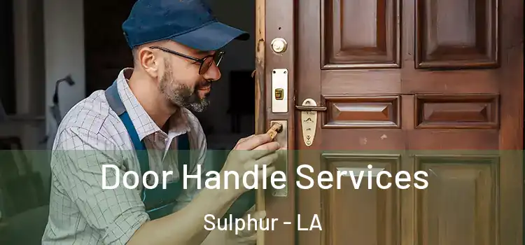 Door Handle Services Sulphur - LA