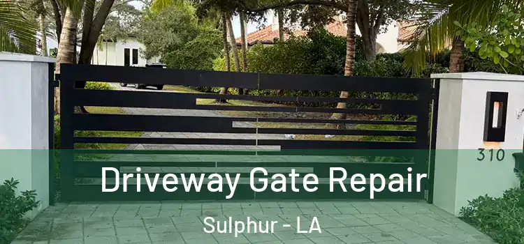 Driveway Gate Repair Sulphur - LA