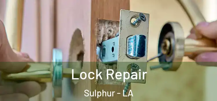 Lock Repair Sulphur - LA