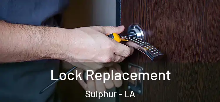 Lock Replacement Sulphur - LA