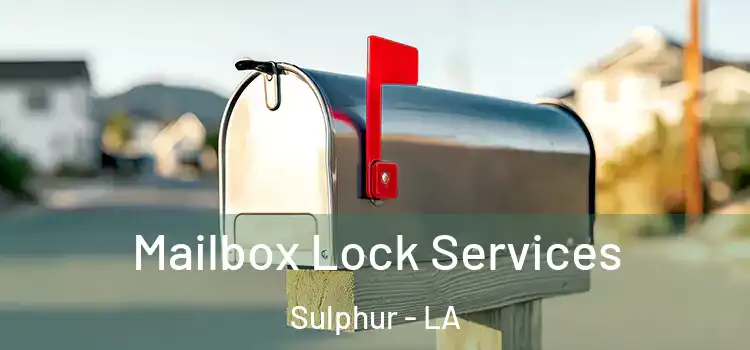 Mailbox Lock Services Sulphur - LA
