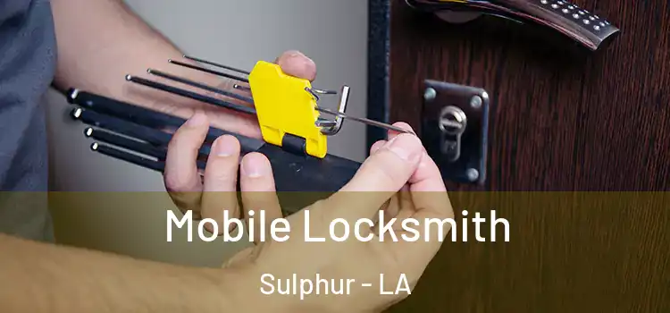 Mobile Locksmith Sulphur - LA