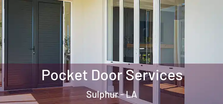 Pocket Door Services Sulphur - LA