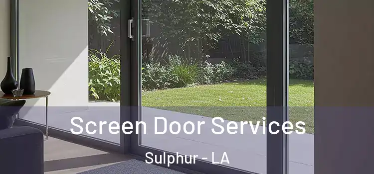 Screen Door Services Sulphur - LA