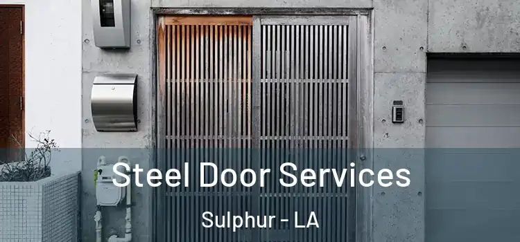Steel Door Services Sulphur - LA